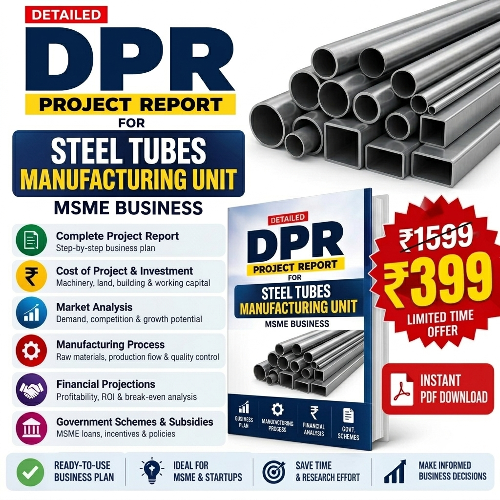 STEEL TUBES MANUFACTURING UNIT Detailed Project Report(DPR)