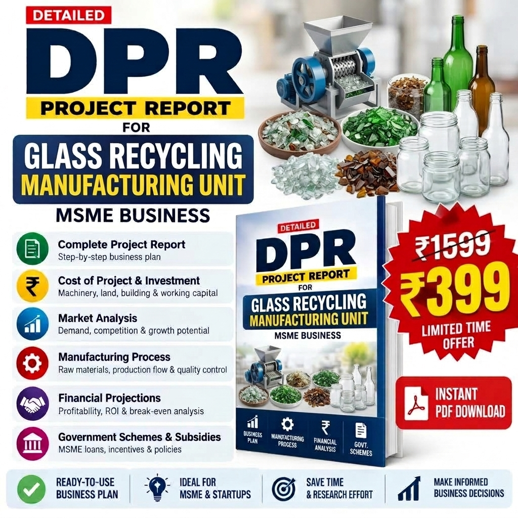 GLASS RECYCLING MANUFACTURING UNIT DETAILED PROJECT REPORT(DPR)