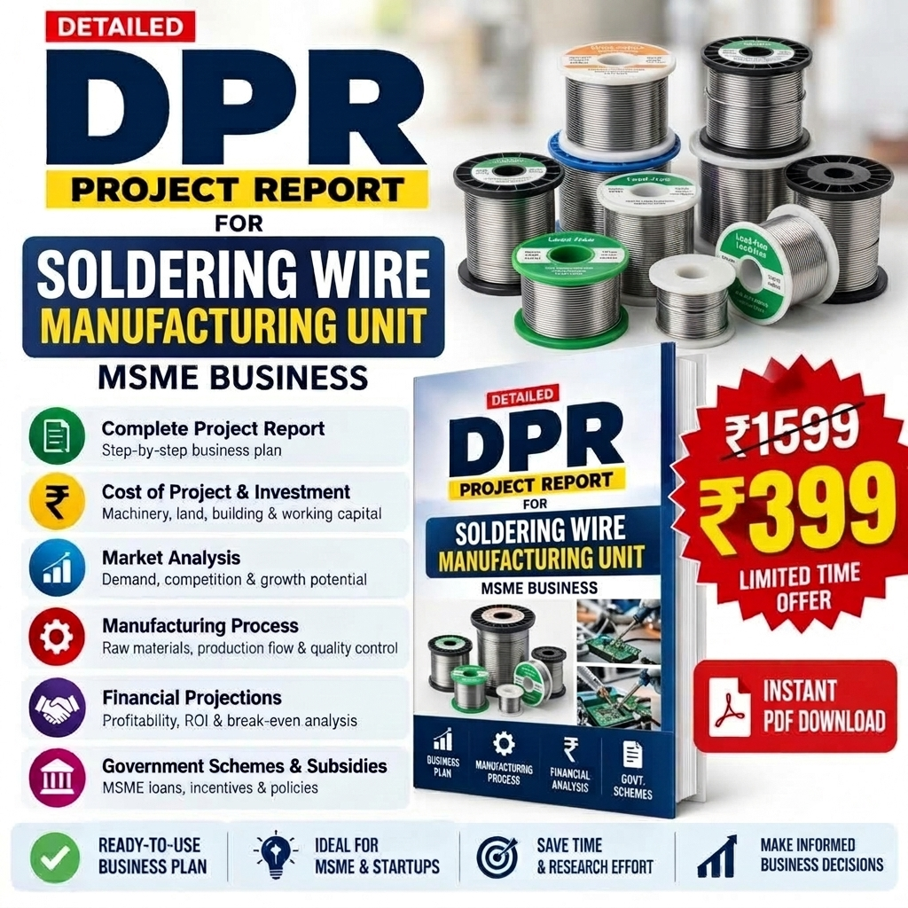 SOLDERING WIRE MANUFACTURING UNIT DETAILED PROJECT REPORT(DPR)