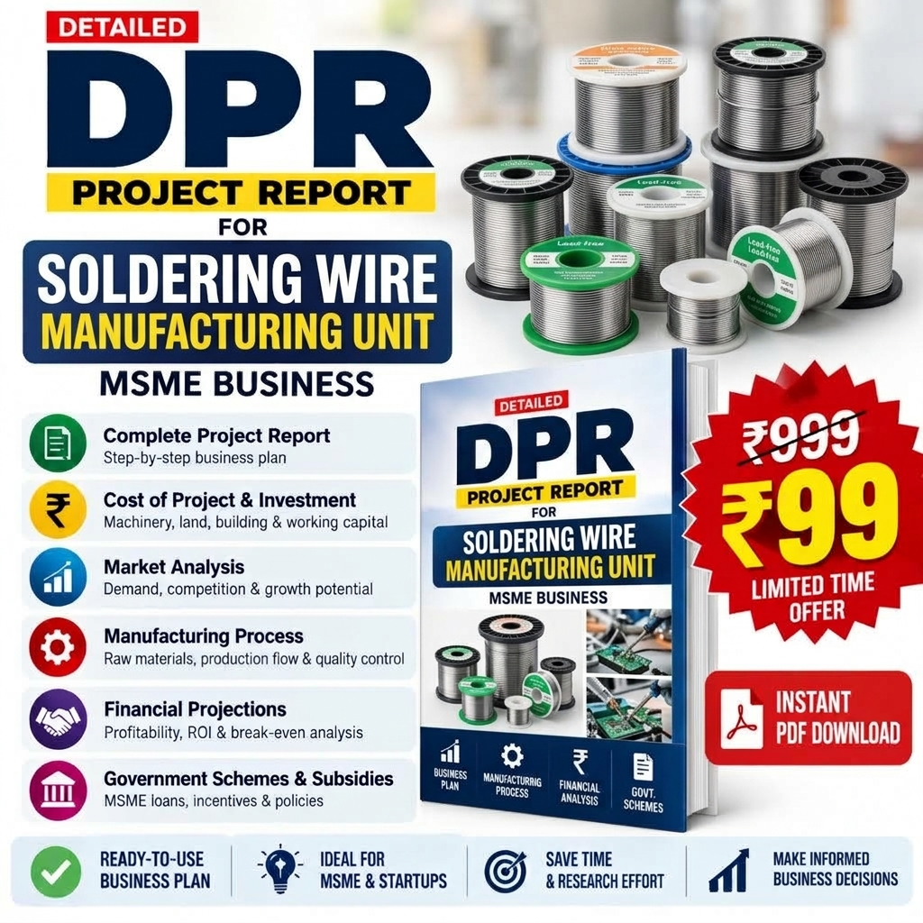 SOLDERING WIRE MANUFACTURING UNIT
Detailed Project Report (DPR)

