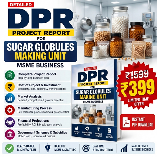 SUGAR GLOBULES MAKING UNIT DETAILED PROJECT REPORT(DPR)