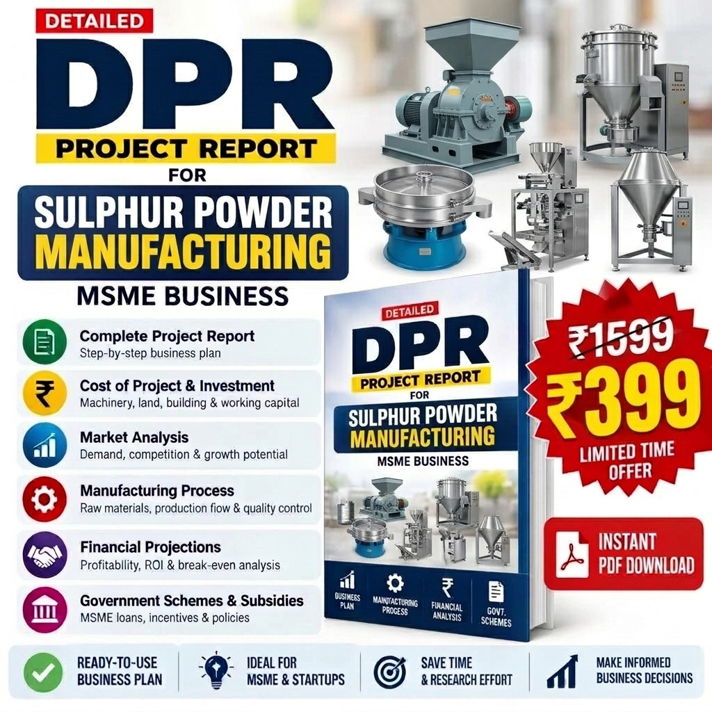 SULPHUR POWDER MANUFACTURING UNIT DETAILED PROJECT REPORT(DPR)