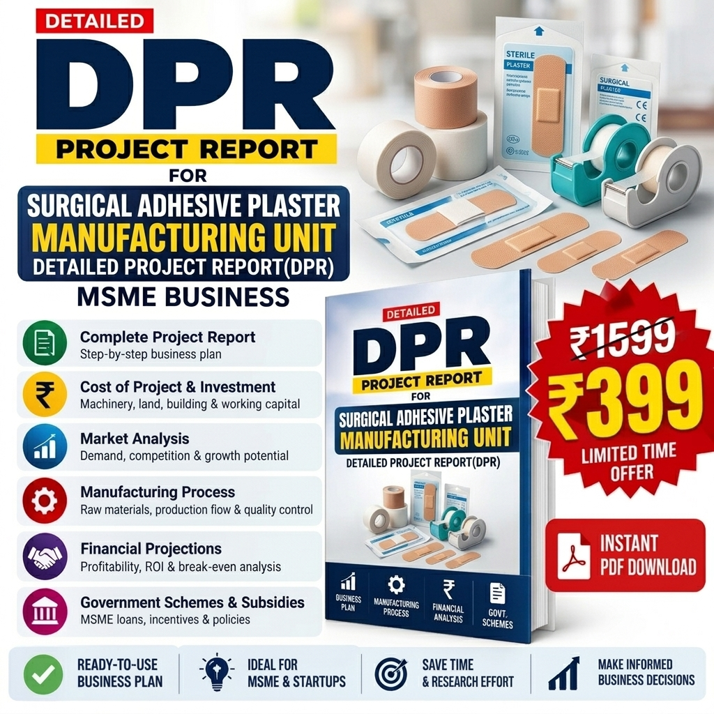 SURGICAL ADHESIVE PLASTER MANUFACTURING UNIT DETAILED PROJECT REPORT(DPR)