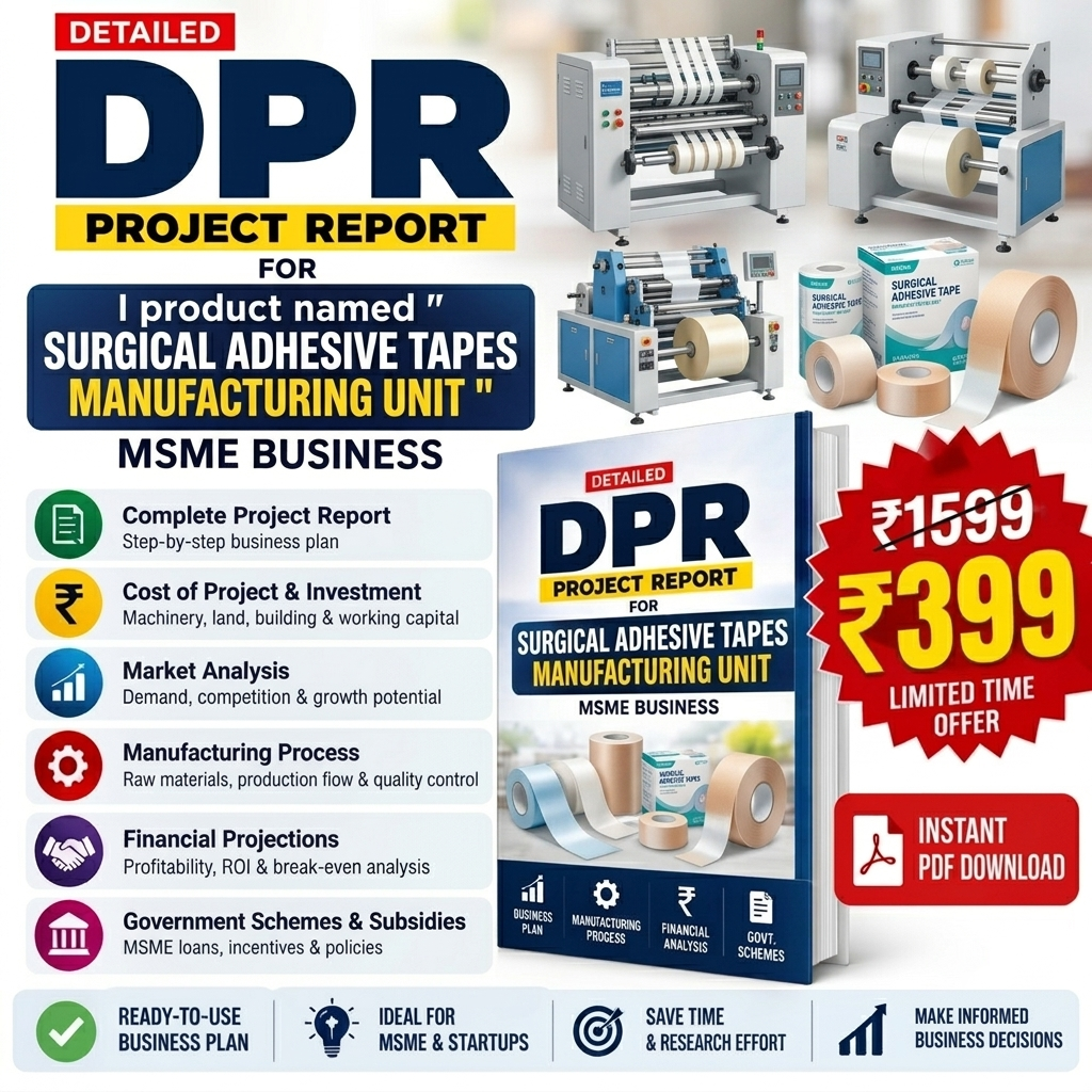 SURGICAL ADHESIVE TAPES MANUFACTURING UNIT DETAILED PROJECT REPORT(DPR)