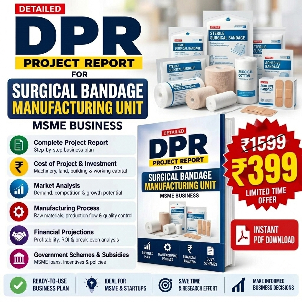 SURGICAL BANDAGE MANUFACTURING UNIT DETAILED PROJECT REPORT(DPR)