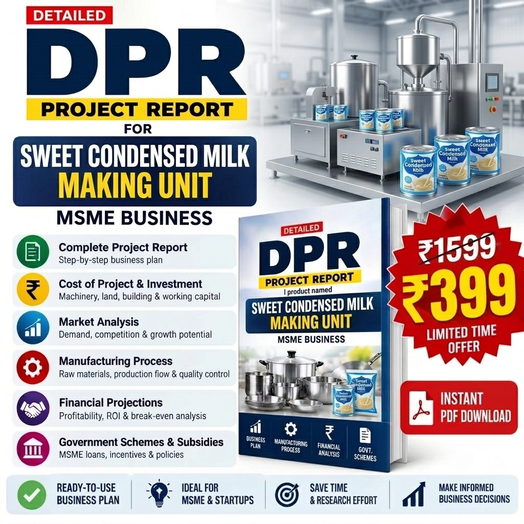 SWEET CONDENSED MILK MAKING UNIT DETAILED PROJECT REPORT(DPR)