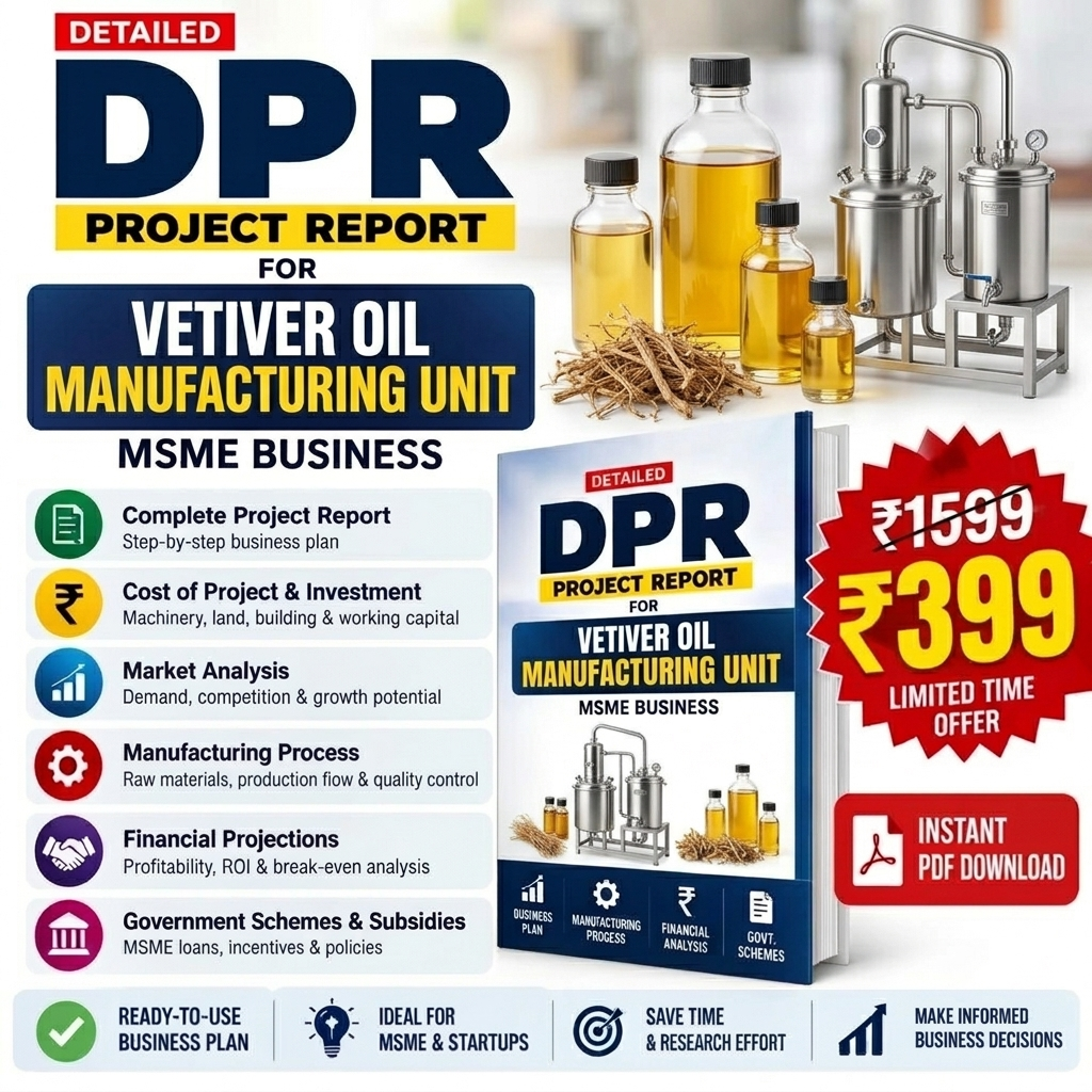 VETIVER OIL MANUFACTURING UNIT DETAILED PROJECT REPORT(DPR)