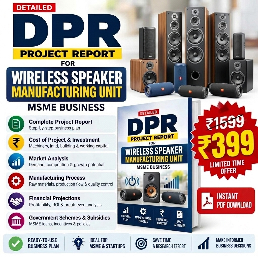 WIRELESS SPEAKER MANUFACTURING UNIT DETAILED PROJECT REPORT(DPR) Tomaque