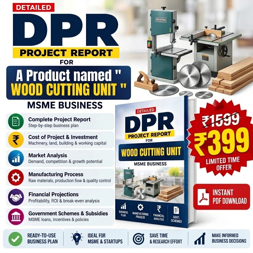WOOD CUTTING UNIT DETAILED PROJECT REPORT(DPR)