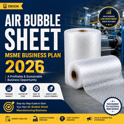 Air Bubble Sheet MSME Business Plan 2026 featuring heavy-duty LLDPE film extrusion lines and rolls of protective air bubble wrapping sheets.