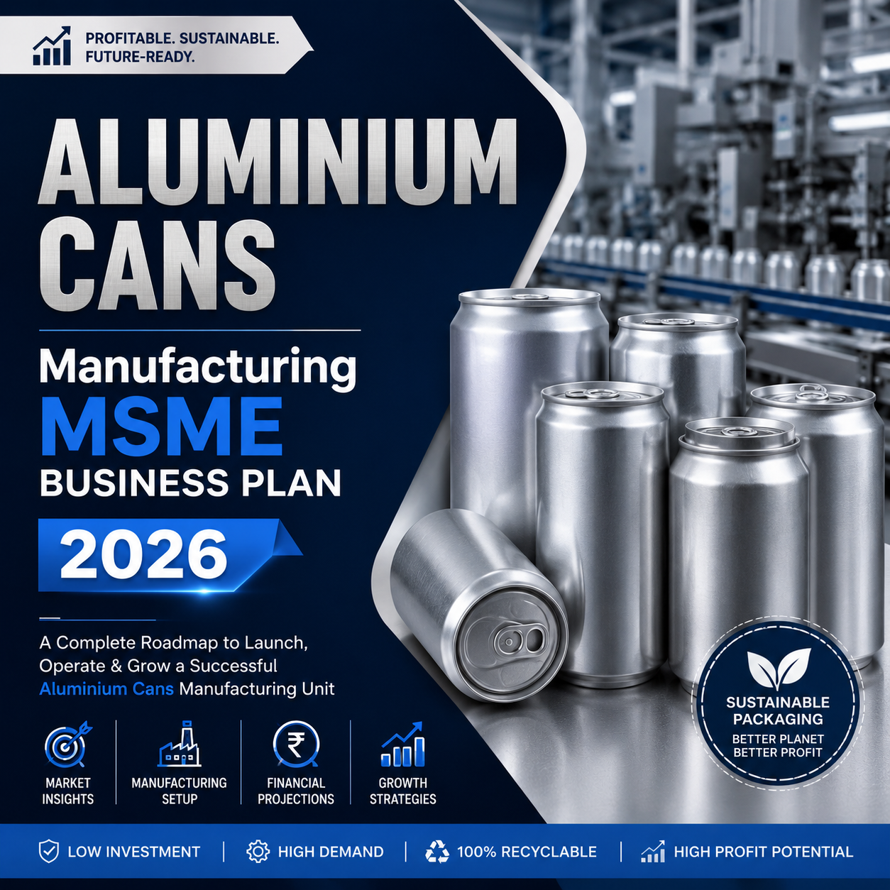 Aluminium Cans Manufacturing MSME Business Plan 2026 showing high-speed can production lines and metal packaging machinery.