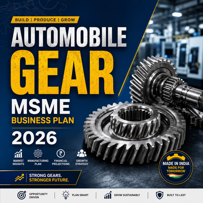 Automobile Gear MSME Business Plan 2026 showing high-precision CNC gear hobbing machinery, gear shaving/grinding lines, and helical and spur transmission gears.